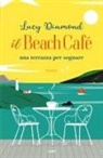 Lucy Diamond - Il Beach Café. Una terrazza per sognare