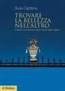Giulio Cipollone - Trovare la bellezza nell'altro. Cristiani e musulmani oltre i recinti delle religioni