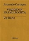 Armando Castagno, Andrea Federici - Viaggio in Franciacorta. Un diario