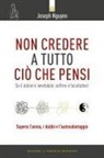 Joseph Nguyen - Non credere a tutto ciò che pensi. Come raggiungere i propri obiettivi evitando le trappole del pensare