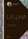 Matthew Shindell - La Luna. Miti, scienza e mappe