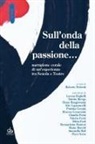 Roberto Frabetti - Sull'onda della passione... Narrazione corale di un'esperienza tra scuola e teatro