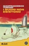Gianfrancesco Turano - I buoni non esistono