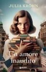 Julia Kröhn - Un amore inaudito. Le sorelle della libreria