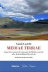 Guido Castelli - Mediae terrae. Dopo il terremoto: la rinascita dell'Italia centrale oltre la fragilità del territorio