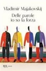 Vladimir Majakovskij, Guido Carpi - Delle parole io so la forza