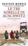 Heather Morris - Le tre sorelle di Auschwitz