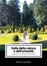 Anna Cassarino - Italia della natura e dell'umanità. Luoghi, opere e avvenimenti indimenticabili