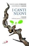 Gianfranco Ravasi, David Maria Turoldo - I canti nuovi. I Salmi, traduzione poetica e commento