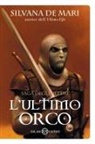 Silvana De Mari - L' ultimo orco
