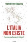 Fabrizio Rondolino - L' Italia non esiste (per non parlare degli italiani)