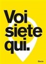 Amedeo Palazzi, Gianni Sinni - Voi siete qui. City Branding: lo scenario italiano e i progetti di Edenspiekermann per Amsterdam, Santa Monica e Parma