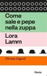 Olimpia Zagnoli - Come sale e pepe nella zuppa. Lora Lamm
