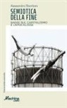 Alessandro Sbordoni - Semiotica della fine. Saggi sul capitalismo e l'apocalisse