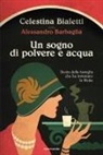 Celestina Bialetti - Un sogno di polvere e acqua. Storia della famiglia che ha inventato la Moka