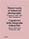 Capolavori della fotografia industriale. Mostre 2020¿2021 Fondazione Mast-Masterworks of industrial photography. Exhibitions 2020¿2021 Mast Foundation