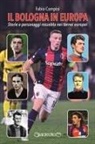 Fabio Campisi - Il Bologna in Europa. Storie e personaggi rossoblu nei tornei europei