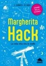 Simona Cerrato, Margherita Hack - Margherita Hack. La mia vita tra le stelle