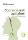 Fortunato Di Noto - Sopravvissuti agli abusi. Ferite invisibili in guarigione