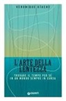 Véronique Aïache - L' arte della lentezza. Trovare il tempo per sé in un mondo sempre in corsa