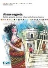 Umberto Albini - Atene segreta. Delitti, golosità, donne e veleni nella Grecia classica
