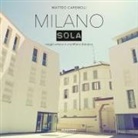 Matteo Caremoli - Milano sola. Viaggio ameno in una Milano distopica