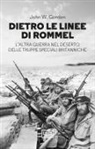 John W. Gordon - Dietro le linee di Rommel. L'altra guerra nel deserto delle truppe speciali britanniche