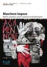 Umberto Albini - Maschere impure. Spettri, assassini, amori e miserie nei drammi greci
