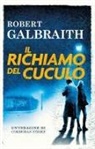 Robert Galbraith - Il richiamo del cuculo. Un'indagine di Cormoran Strike