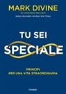 Mark Divine - Tu sei speciale. Principi per una vita straordinaria