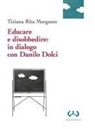 Tiziana Rita Morgante - Educare e disobbedire: in dialogo con Danilo Dolci