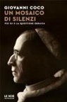 Giovanni Coco - Un mosaico di silenzi. Pio XII e la questione ebraica