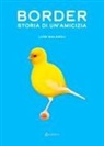 Luigi Malagoli - Border. Storia di un'amicizia