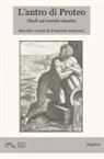 Francesca Innocenzi - L' antro di Proteo. Studi sul mondo classico