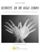 Lidia Arreghini - Riuniti in un solo corpo. Il trapianto di midollo osseo in una prospettiva filosofica