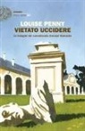 Louise Penny - Vietato uccidere. Le indagini del commissario Armand Gamache