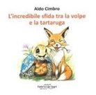 Aldo Cimbro - L' incredibile sfida tra la volpe e la tartaruga