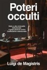 Luigi De Magistris - Poteri occulti. Dalla P2 alla criminalità istituzionale: il golpe perenne contro Costituzione e democrazia