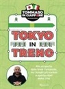 Tommaso Rossi - Tokyo in treno. Alla scoperta della linea Yamanote, tra i luoghi più curiosi e spettacolari della città