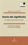 Jakob von Uexküll - Teoria del significato. Un'indagine sugli ambienti animali