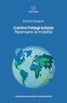 Enrico Gargiulo - Contro l'integrazione. Ripensare la mobilità