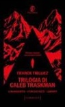 Franck Thilliez - Trilogia di Caleb Traskman: Il manoscritto-C'era due volte-Labirinti