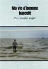 Christophe Legal - Ma vie d'homme harcelé