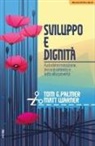 Tom G. Palmer, Matt Warner - Sviluppo e dignità. Autodeterminazione, decentramento e lotta alla povertà