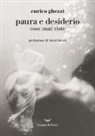Enrico Ghezzi - Paura e desiderio. Cose (mai) viste