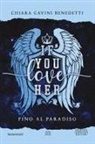 Chiara Cavini Benedetti - If you love her. Fino al paradiso