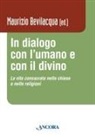 Maurizio Bevilacqua - In dialogo con l'umano e con il divino. La vita consacrata nelle chiese e nelle religioni