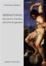Francesca Belussi - Sebastiano da santo martire all'arte di genere