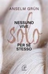 Grün Anselm, Rudolf Walter - Nessuno vive solo per sé stesso