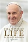 Francesco (Jorge Mario Bergoglio), Fabio Marchese Ragona - Life. La mia storia nella Storia. L'autobiografia di Papa Francesco